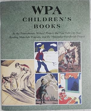 Seller image for WPA Children's Books by the Pennsylvania Writers' Project, the New York City New Reading Materials Program, & the Milwaukee Handicraft Project. for sale by Powell's Bookstores Chicago, ABAA