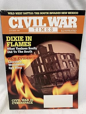 Civil War Times Illustrated. October, 1995. Dixie in Flames; Lincoln's Worldwide Spy Ring