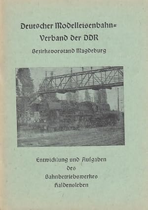 Bild des Verkufers fr Entwicklung und Aufgaben des Bahnbetriebswerkes Haldensleben. Deutscher Modelleisenbahn-Verband der DDR, Bezirksvorstand Magdeburg. zum Verkauf von Antiquariat an der Nikolaikirche