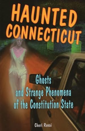 Seller image for Haunted Connecticut : Ghosts And Strange Phenomena of the Constitution State for sale by GreatBookPrices