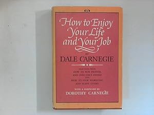 Seller image for How to Enjoy Your Life and Your Job: Selections from How to Win Friends and Influence People, and How to Stop Worrying and Start Living for sale by ANTIQUARIAT FRDEBUCH Inh.Michael Simon