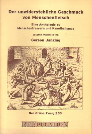 Bild des Verkufers fr Der unwiderstehliche Geschmack von Menschenfleisch. zum Verkauf von Versandantiquariat Boller