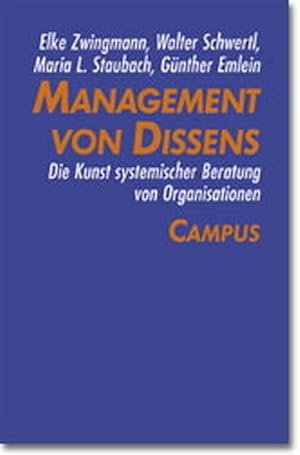 Management von Dissens : die Kunst systemischer Beratung von Organisationen.