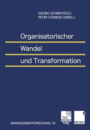 Imagen del vendedor de Organisatorischer Wandel und Transformation. Georg Schreygg/Peter Conrad (Hrsg.) / Managementforschung ; 10 a la venta por Antiquariat Thomas Haker GmbH & Co. KG