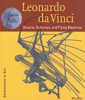 Leonardo da Vinci Dreams, Schemes and Flying Machines
