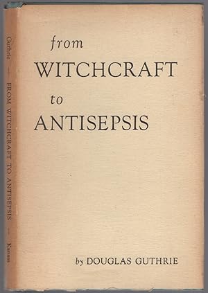 Bild des Verkufers fr From Witchcraft to Antisepsis zum Verkauf von Between the Covers-Rare Books, Inc. ABAA