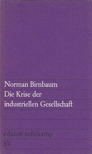 Seller image for Die Krise der industriellen Gesellschaft. [Aus d. Amerikan. bertr. von Waltraud Stein u. Klaus Figge], edition suhrkamp ; 386 for sale by Versandantiquariat Nussbaum