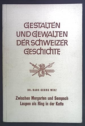 Bild des Verkufers fr Zwischen Morgarten und Sempach Laupen als Ring in der Kette. Gestalten und Gewalten der Schweizergeschichte I. zum Verkauf von books4less (Versandantiquariat Petra Gros GmbH & Co. KG)