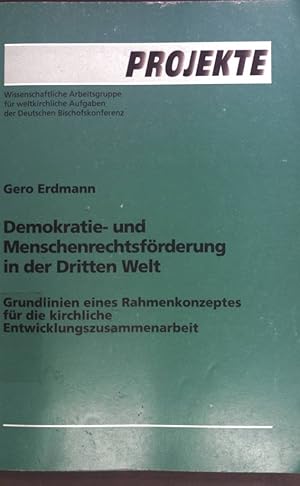 Seller image for Demokratie- und Menschenrechtsfrderung in der Dritten Welt. Grundlinien eines Rahmenkonzeptes fr die kirchliche Entwicklungszusammenarbeit. Projekte. for sale by books4less (Versandantiquariat Petra Gros GmbH & Co. KG)