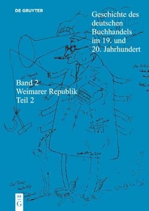 Bild des Verkufers fr Geschichte des deutschen Buchhandels im 19. und 20. Jahrhundert. Band 2: Die Weimarer Republik 1918 - 1933. Teil 2 zum Verkauf von AHA-BUCH GmbH