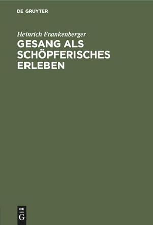 Immagine del venditore per Gesang als schpferisches Erleben : Ein stimmerzieherischer Weg als Grundlage allgemeiner musikalischer Volksbildung venduto da AHA-BUCH GmbH