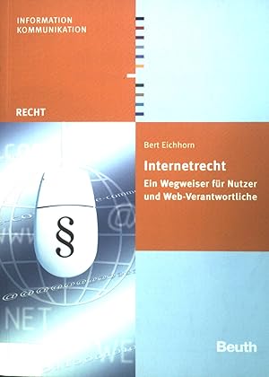 Imagen del vendedor de Internetrecht : ein Wegweiser fr Nutzer und Web-Verantwortliche. Recht : Information, Kommunikation a la venta por books4less (Versandantiquariat Petra Gros GmbH & Co. KG)