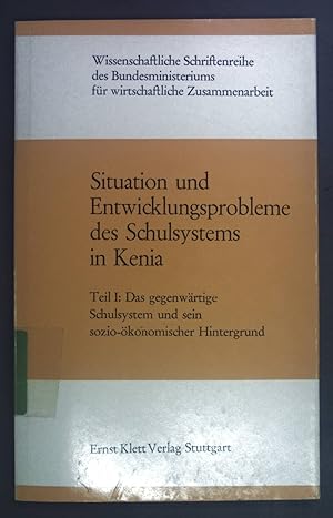 Bild des Verkufers fr Situation und Entwicklungsprobleme des Schulsystems in Kenia. Teil 1: Das gegenwrtige Schulsystem und sein soziokonomischer Hintergrund. Wissenschaftliche Schriftenreihe des Bundesministeriums fr wirtschaftliche Zusammenarbeit Band 14. zum Verkauf von books4less (Versandantiquariat Petra Gros GmbH & Co. KG)