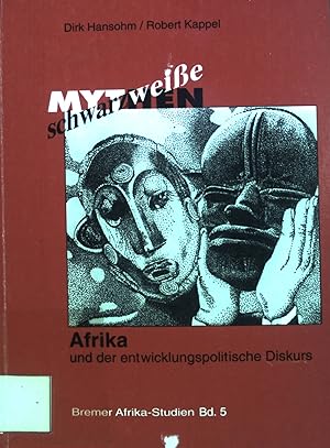 Seller image for Schwarz-weisse Mythen : Afrika und der entwicklungspolitische Diskurs. Bremer Afrika-Studien ; Band. 5 for sale by books4less (Versandantiquariat Petra Gros GmbH & Co. KG)