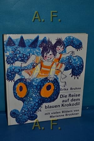 Bild des Verkufers fr Die Reise auf dem blauen Krokodil. Mit vielen Bildern von Marianne Bruckner zum Verkauf von Antiquarische Fundgrube e.U.