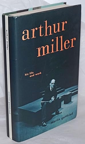 Bild des Verkufers fr Arthur Miller: his life and work zum Verkauf von Bolerium Books Inc.