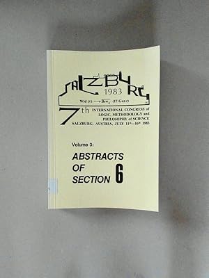 Imagen del vendedor de Abstracts of Section 6 Abstracts of the 7th International Congress of Logic, Methodology and Philosophy of Science, Salzburg July 11th - 16th, 1983 a la venta por avelibro OHG