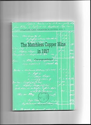 Imagen del vendedor de The Matchless Copper Mine in 1857: Correspondence of manager C.J. Andersson (Charles John Andersson papers) a la venta por Gilboe Books