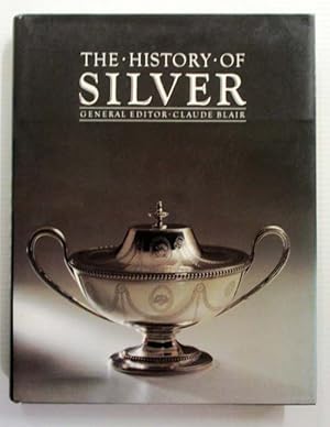 Image du vendeur pour The History of Silver mis en vente par Adelaide Booksellers