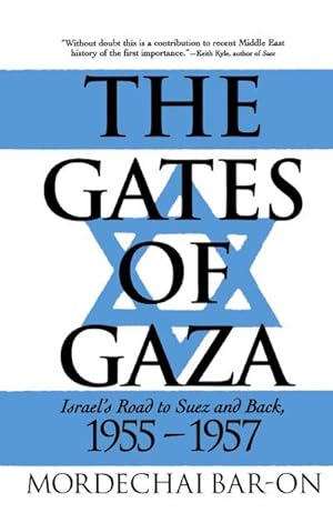 Bild des Verkufers fr The Gates of Gaza : Israel's Road to Suez and Back, 1955-57 zum Verkauf von AHA-BUCH GmbH