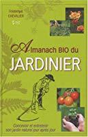 Immagine del venditore per Almanach Bio Du Jardinier : Concevoir Et Entretenir Son Jardin Naturel Jour Aprs Jour venduto da RECYCLIVRE