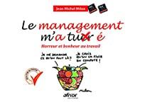 Bild des Verkufers fr Le Management M'a Tuer : Horreur Et Bonheur Au Travail zum Verkauf von RECYCLIVRE