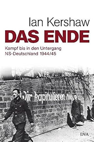 Bild des Verkufers fr Das Ende : Kampf bis in den Untergang ; NS-Deutschland 1944. 45 / Ian Kershaw. Aus dem Engl. von Klaus Binder . / Teil von: Anne-Frank-Shoah-Bibliothek zum Verkauf von ACADEMIA Antiquariat an der Universitt