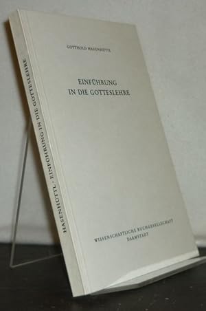 Einführung in die Gotteslehre. Von Gotthold Hasenhüttl. (= Die Theologie. Einführungen in Gegenst...