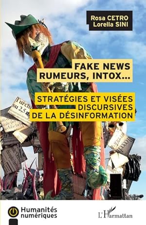 Immagine del venditore per Fake news rumeurs, intox. : Strat�gies et vis�es discursives de la d�sinformation venduto da AHA-BUCH GmbH