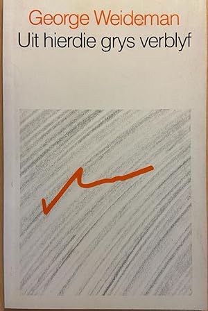 [First edition] Uit hierdie grys verblyf, Tafelberg, Tafelberg-Uitgewers, 1987, 78 pp.