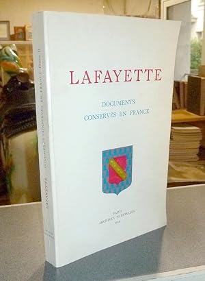 Image du vendeur pour Lafayette. Documents conservs en France. Tome I : archives nationales - Service historique de l'Arme - Archives du ministre des affaires trangres mis en vente par Le Beau Livre