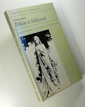 Immagine del venditore per Claude Debussy: Pelleas et Melisande (Cambridge Opera Handbooks) venduto da Austin Sherlaw-Johnson, Secondhand Music