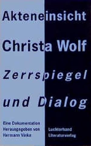 Akteneinsicht Christa Wolf Zerrspiegel und Dialog. Eine Dokumentation