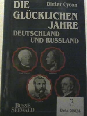 Bild des Verkufers fr Die glcklichen Jahre. Deutschland und Russland zum Verkauf von Antiquariat Jochen Mohr -Books and Mohr-