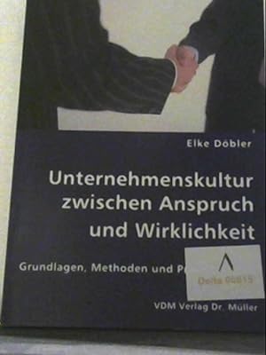 Bild des Verkufers fr Unternehmenskultur zwischen Anspruch und Wirklichkeit: Grundlagen, Methoden und Praxisbeispiel Grundlagen, Methoden und Praxisbeispiel zum Verkauf von Antiquariat Jochen Mohr -Books and Mohr-