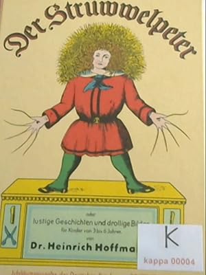 Der Struwwelpeter oder lustige Geschichten und drollige Bilder für Kinder von 3 bis 6 Jahren. - [...