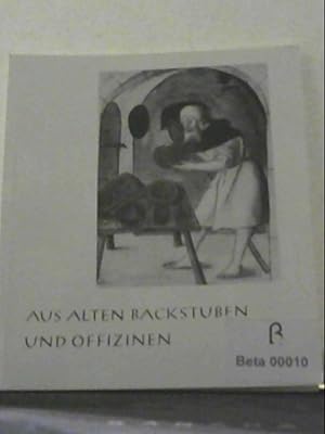 Aus alten Backstuben und Offizinen