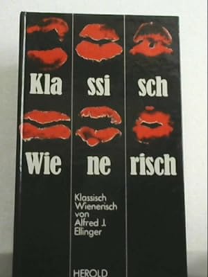 Bild des Verkufers fr Klassisch Wienerisch. Bnkellieder, Epigramme, Lyrik in Prosa. Bnkellieder, Epigramme, Lyrik in Prosa. zum Verkauf von Antiquariat Jochen Mohr -Books and Mohr-