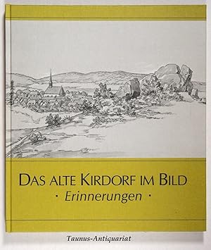 Das alte Kirdorf im Bild. Erinnerungen anlässlich der 1100jährigen Ersterwähnung Kirdorfs. Hrsg. ...