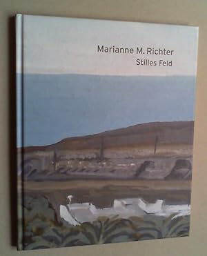 Marianne M. Richter. Stilles Feld. (Katalog zur Ausstellung zum 75. Geburtstag der Künstlerin in ...