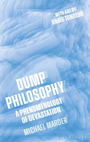 Immagine del venditore per Dump Philosophy : A Phenomenology of Devastation venduto da GreatBookPrices