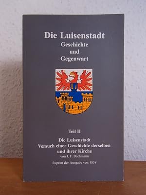 Seller image for Die Luisenstadt. Geschichte und Gegenwart. Teil II: Die Luisenstadt. Versuch einer Geschichte derselben und ihrer Kirche [Faksimile der Ausgabe von 1838 mit 4 Kartenbeilagen] for sale by Antiquariat Weber