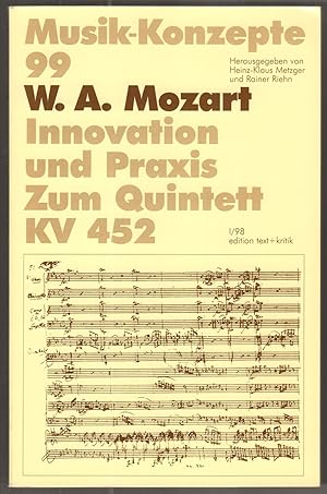 Image du vendeur pour W. A. Mozart : Innovation und Praxis ; zum Quintett Es-Dur KV 452. (= Musik-Konzepte ; H. 99 ) mis en vente par Antiquariat Berghammer
