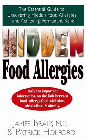 Seller image for Hidden Food Allergies : The Essential Guide to Uncovering Hidden Food Alergies-and Achieving Permanent Relief for sale by GreatBookPrices