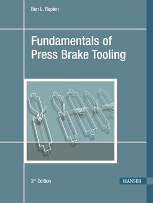 Seller image for Fundamentals of Press Brake Tooling : The Basic Information You Need to Know in Order to Design and Form Good Parts for sale by GreatBookPrices