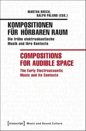 Seller image for Kompositionen Fr Hrbaren Raum / Compositions for Audible Space : Die Frhe Elektroakustische Musik Und Ihre Kontexte / The Early Electroacoustic Music and Its Contexts for sale by GreatBookPrices