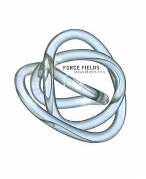 Seller image for Force Fields : Phases of the Kinetic for sale by GreatBookPrices