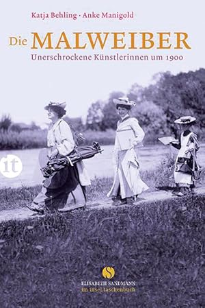 Bild des Verkufers fr Die Malweiber: Unerschrockene Knstlerinnen um 1900 (Elisabeth Sandmann im insel taschenbuch) zum Verkauf von artbook-service