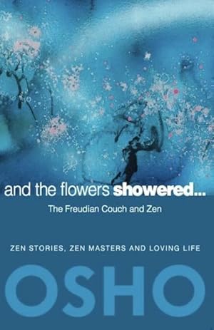 Seller image for And The Flowers Showered : The Freudian Couch and Zen for sale by GreatBookPrices