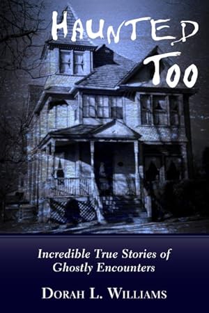 Immagine del venditore per Haunted Too : Incredible True Stories of Ghostly Encounters venduto da GreatBookPrices